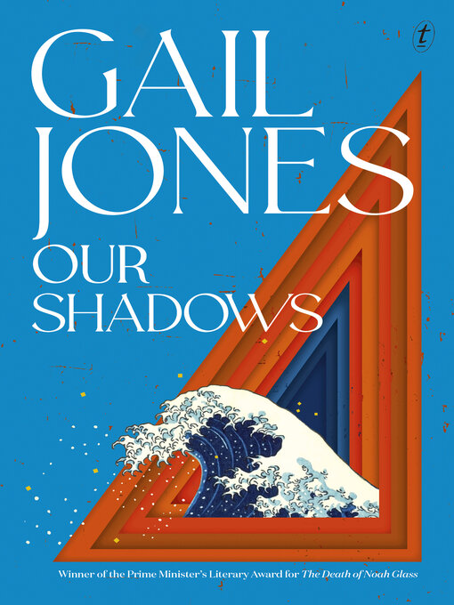 Title details for Our Shadows by Gail Jones - Available
